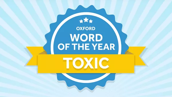 Слово 2018 года по версии Оксфордского словаря toxic